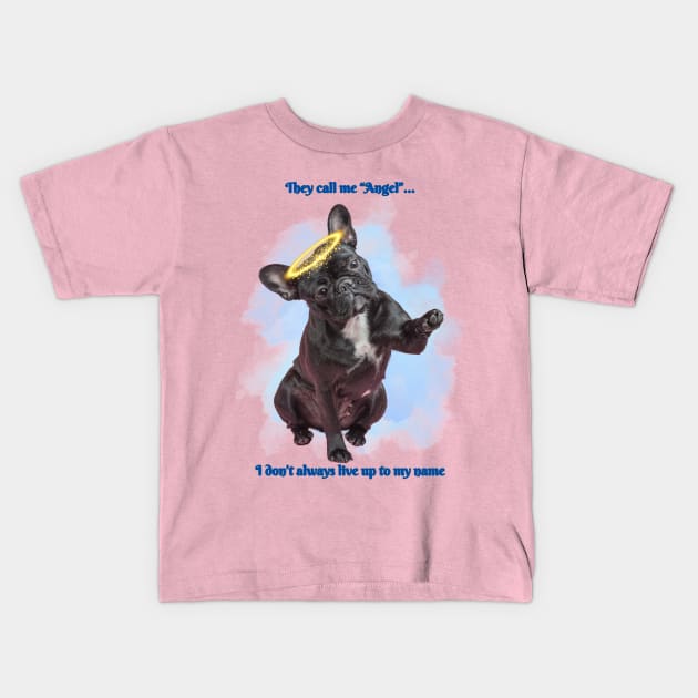 Sassy French Bulldog - They Call me an Angel Kids T-Shirt by MagpieMoonUSA